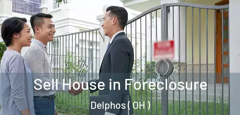  Sell House in Foreclosure Delphos ( OH )