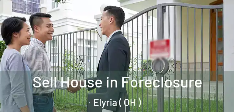  Sell House in Foreclosure Elyria ( OH )