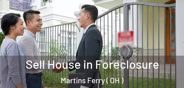  Sell House in Foreclosure Martins Ferry ( OH )