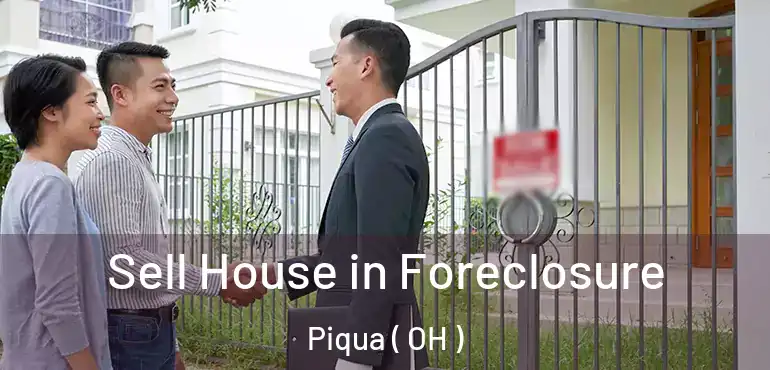  Sell House in Foreclosure Piqua ( OH )