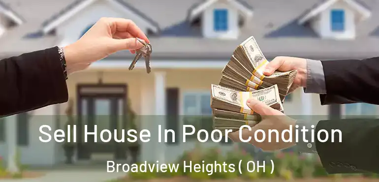  Sell House In Poor Condition Broadview Heights ( OH )