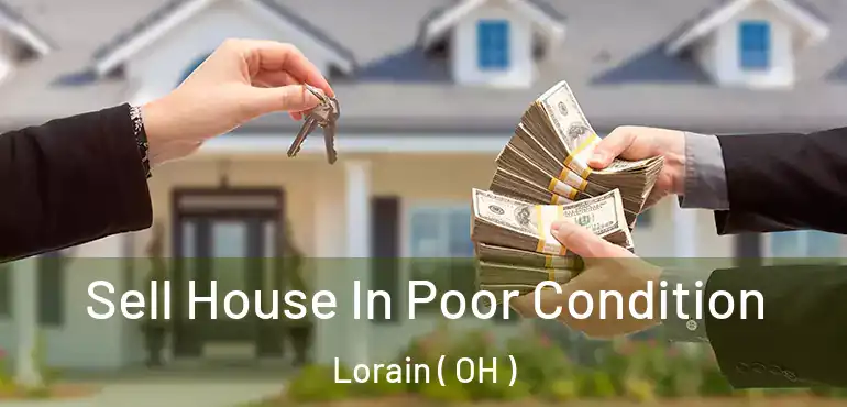  Sell House In Poor Condition Lorain ( OH )