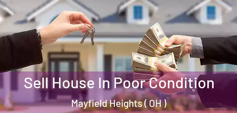  Sell House In Poor Condition Mayfield Heights ( OH )