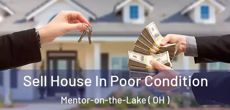  Sell House In Poor Condition Mentor-on-the-Lake ( OH )