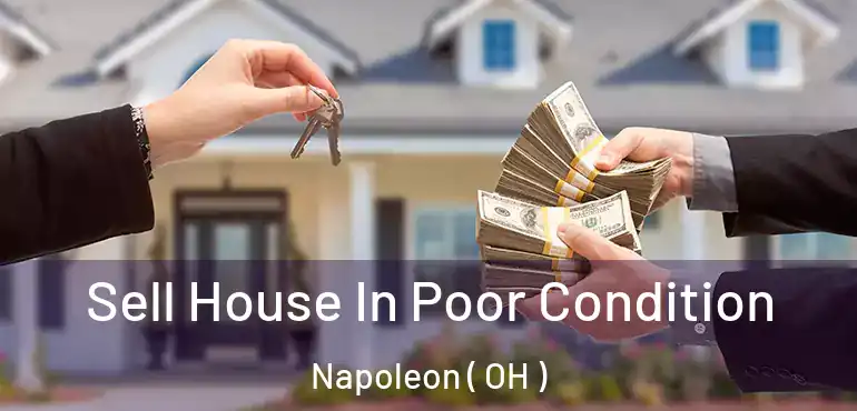  Sell House In Poor Condition Napoleon ( OH )
