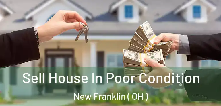  Sell House In Poor Condition New Franklin ( OH )