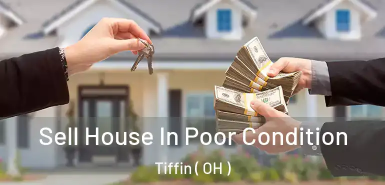  Sell House In Poor Condition Tiffin ( OH )