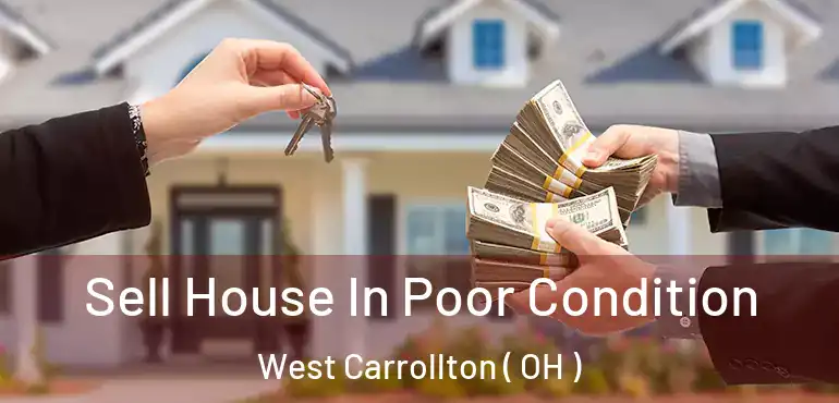  Sell House In Poor Condition West Carrollton ( OH )