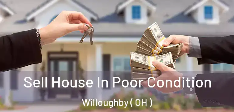  Sell House In Poor Condition Willoughby ( OH )