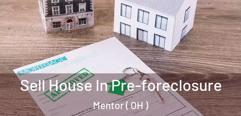 Sell House In Pre-foreclosure Mentor ( OH )
