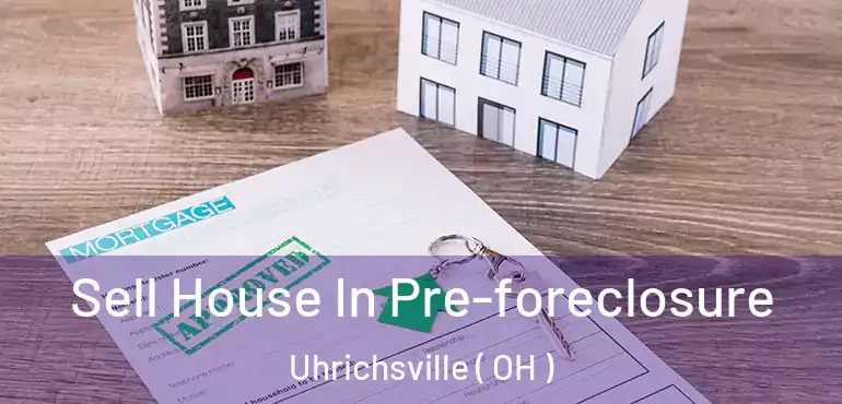  Sell House In Pre-foreclosure Uhrichsville ( OH )