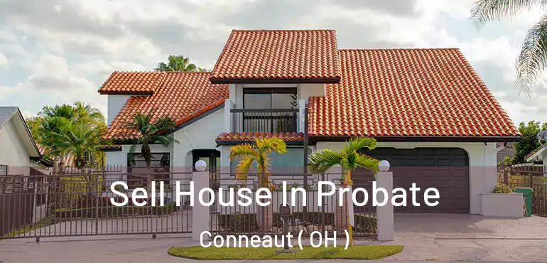  Sell House In Probate Conneaut ( OH )