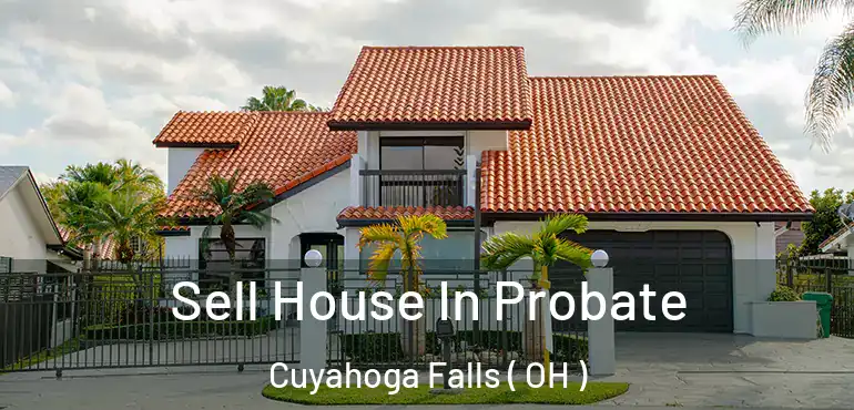  Sell House In Probate Cuyahoga Falls ( OH )