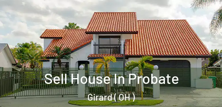  Sell House In Probate Girard ( OH )