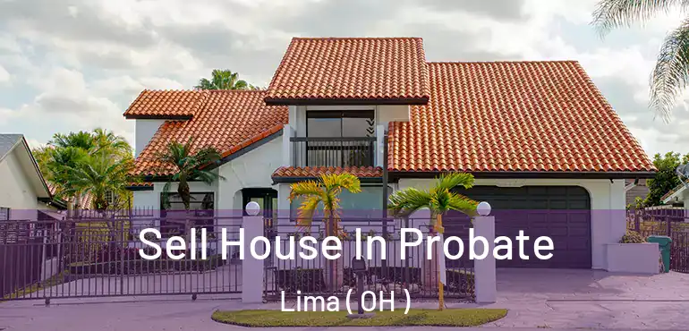  Sell House In Probate Lima ( OH )