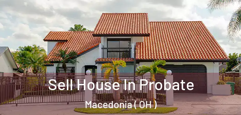  Sell House In Probate Macedonia ( OH )
