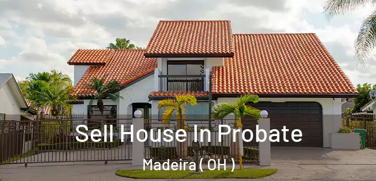 Sell House In Probate Madeira ( OH )