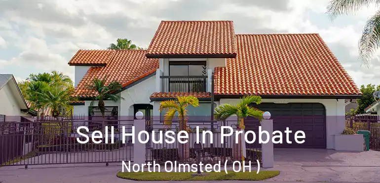  Sell House In Probate North Olmsted ( OH )