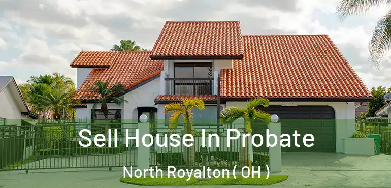  Sell House In Probate North Royalton ( OH )