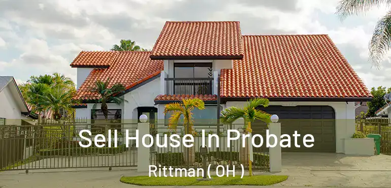  Sell House In Probate Rittman ( OH )