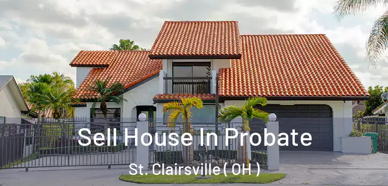  Sell House In Probate St. Clairsville ( OH )