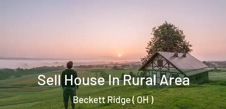  Sell House In Rural Area Beckett Ridge ( OH )