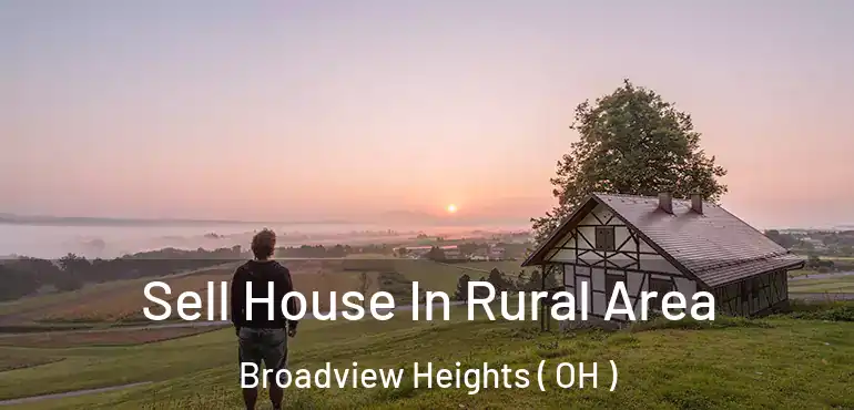  Sell House In Rural Area Broadview Heights ( OH )