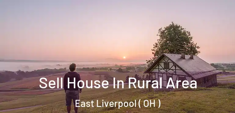  Sell House In Rural Area East Liverpool ( OH )