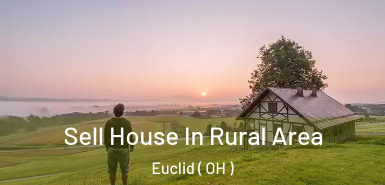  Sell House In Rural Area Euclid ( OH )