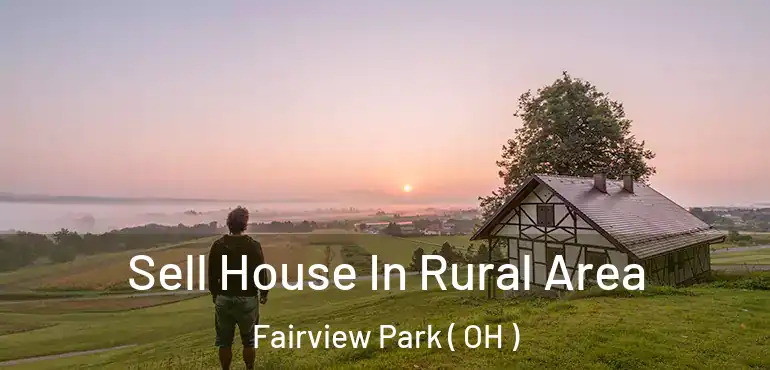  Sell House In Rural Area Fairview Park ( OH )