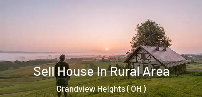  Sell House In Rural Area Grandview Heights ( OH )