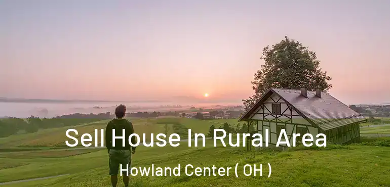  Sell House In Rural Area Howland Center ( OH )