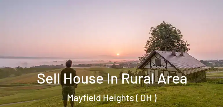  Sell House In Rural Area Mayfield Heights ( OH )