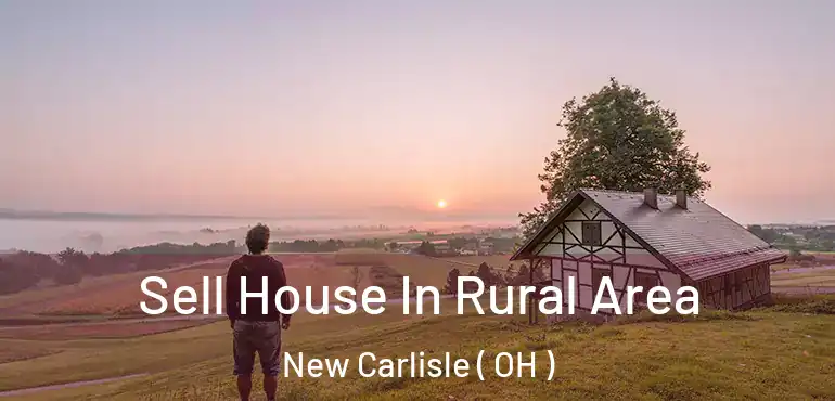  Sell House In Rural Area New Carlisle ( OH )