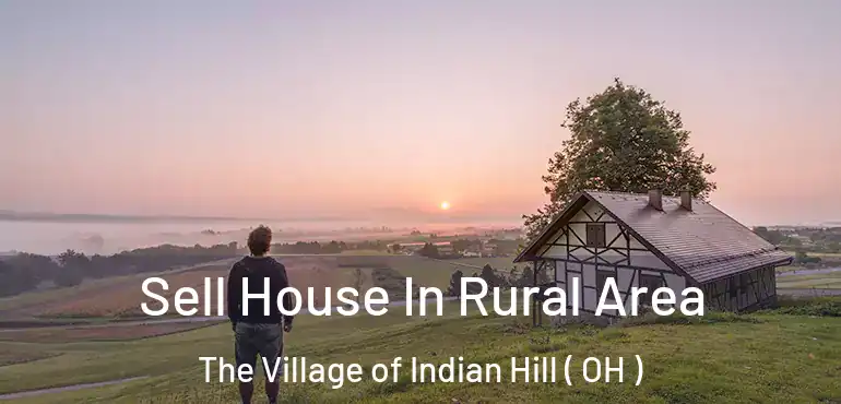 Sell House In Rural Area The Village of Indian Hill ( OH )