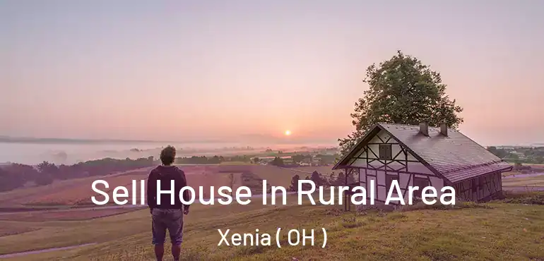  Sell House In Rural Area Xenia ( OH )