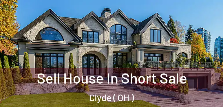  Sell House In Short Sale Clyde ( OH )