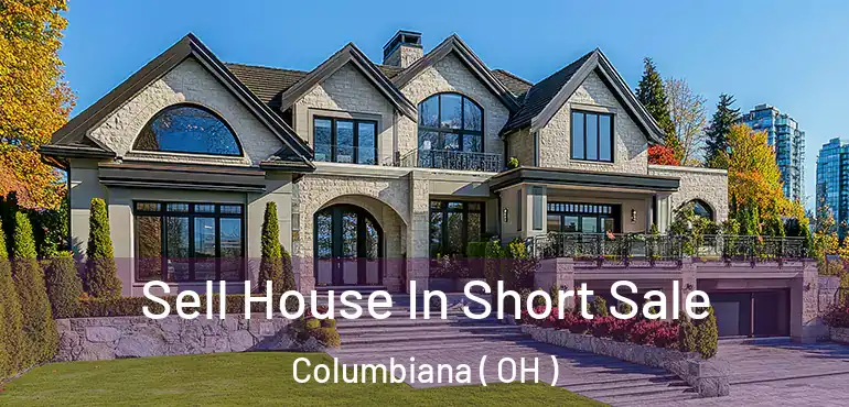  Sell House In Short Sale Columbiana ( OH )