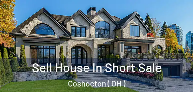  Sell House In Short Sale Coshocton ( OH )