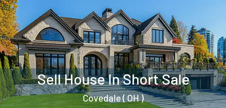  Sell House In Short Sale Covedale ( OH )