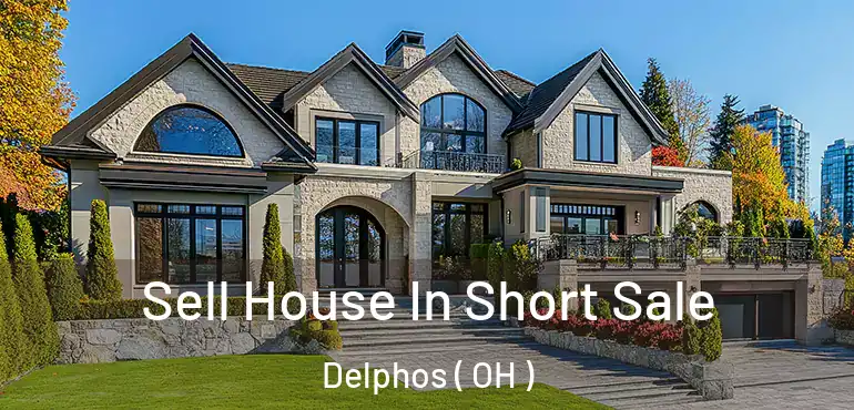  Sell House In Short Sale Delphos ( OH )