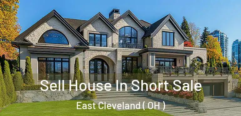  Sell House In Short Sale East Cleveland ( OH )