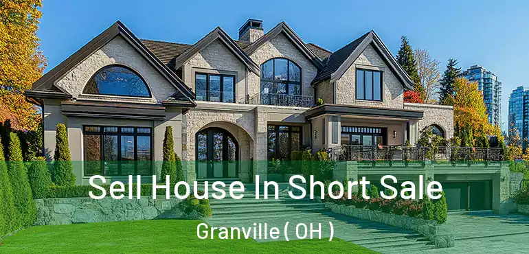  Sell House In Short Sale Granville ( OH )
