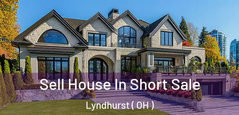  Sell House In Short Sale Lyndhurst ( OH )