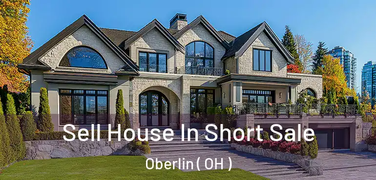  Sell House In Short Sale Oberlin ( OH )