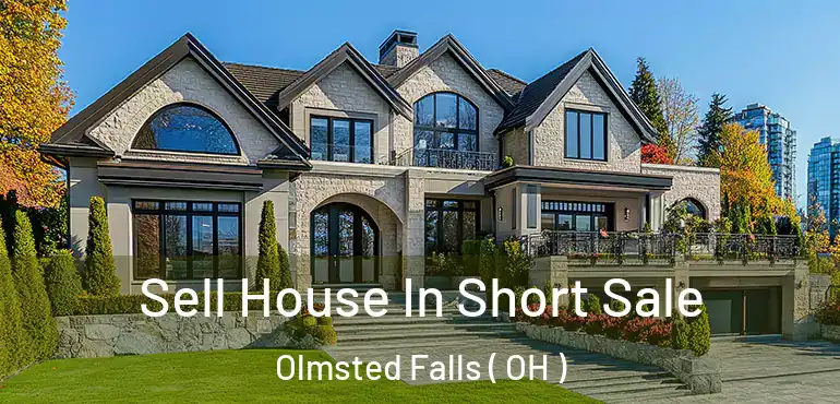  Sell House In Short Sale Olmsted Falls ( OH )