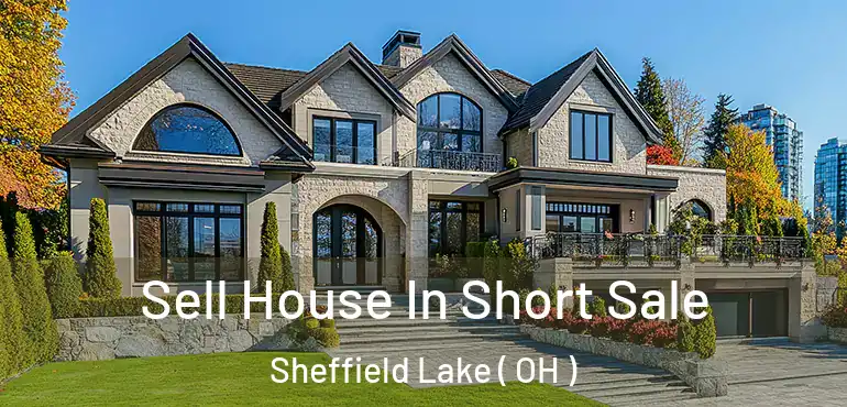  Sell House In Short Sale Sheffield Lake ( OH )