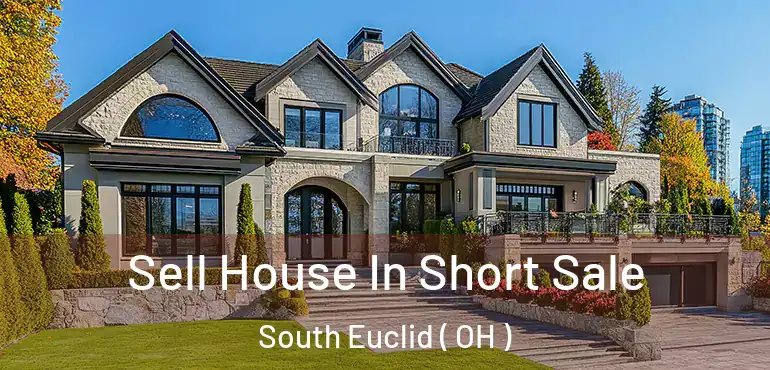  Sell House In Short Sale South Euclid ( OH )
