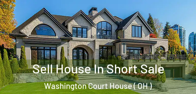  Sell House In Short Sale Washington Court House ( OH )