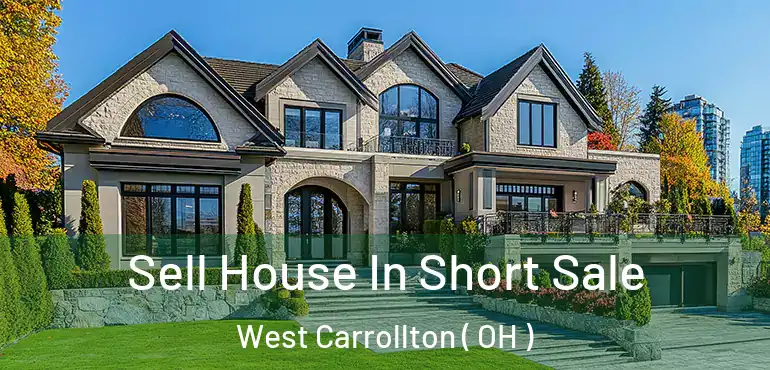  Sell House In Short Sale West Carrollton ( OH )